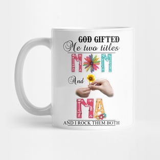 Vintage God Gifted Me Two Titles Mom And Ma Wildflower Hands Flower Happy Mothers Day Mug